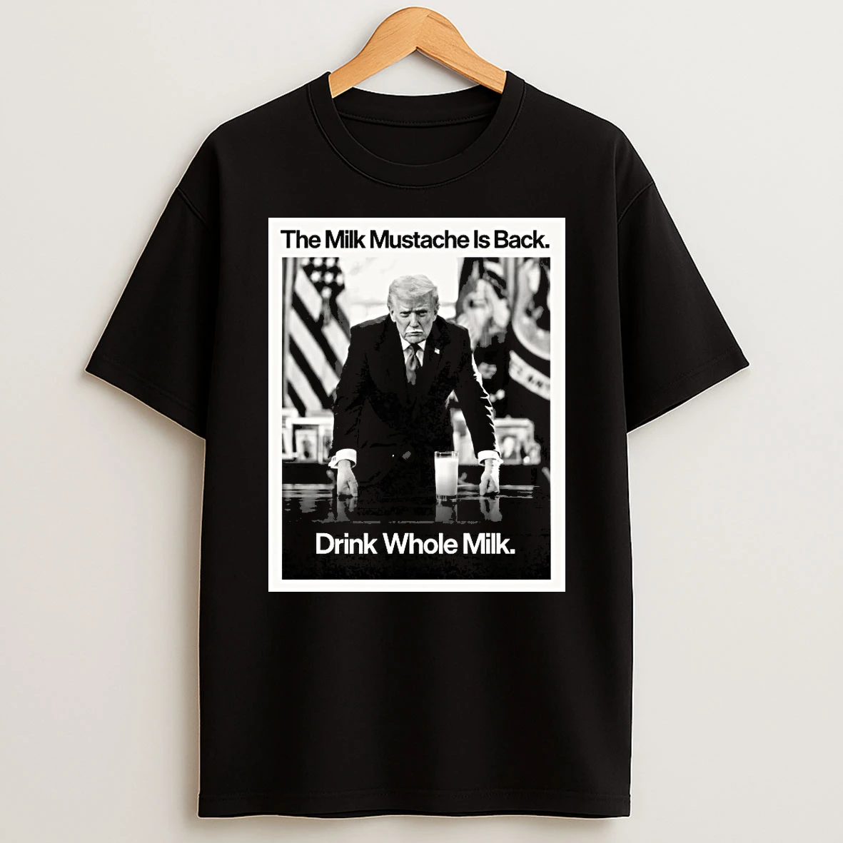 The Milk Mustache Is Back Drink Whole Milk Trump Shirts