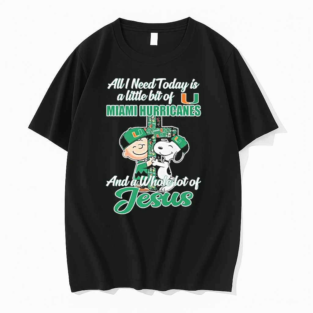 The Peanuts All I Need Today Is A Little Bit Of Miami Hurricanes And A Whole Lot Of Jesus Shirts