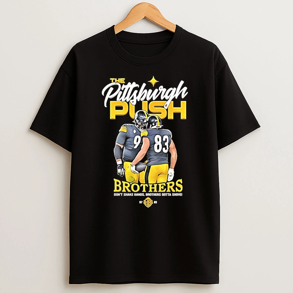 The Pittsburgh Push Brothers Dont Shake Hands Brothers Gotta Shove Shirts
