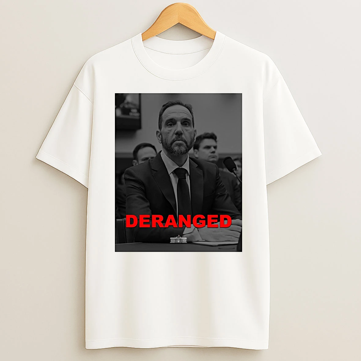 The White House Jack Smith Deranged 2026 Shirts