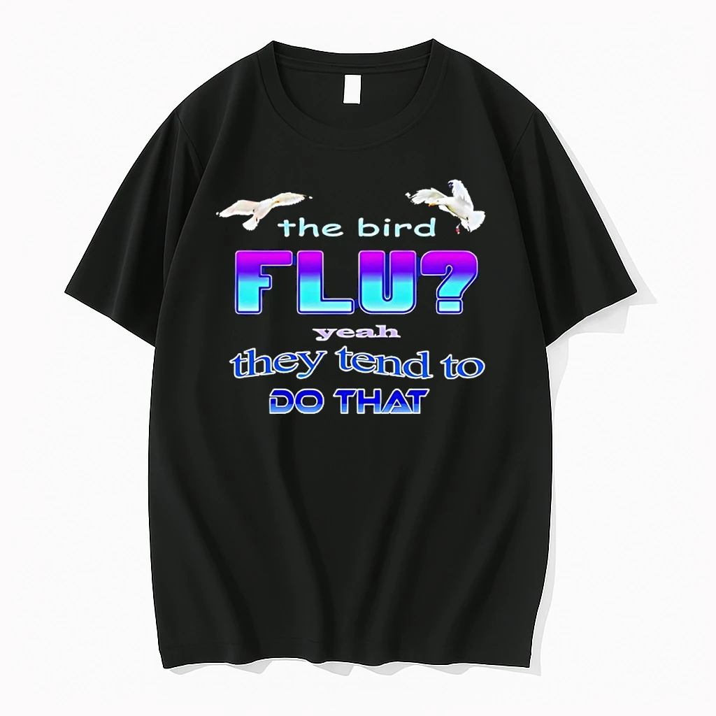 The Bird Flu Yeah They Tend To Do That Shirts