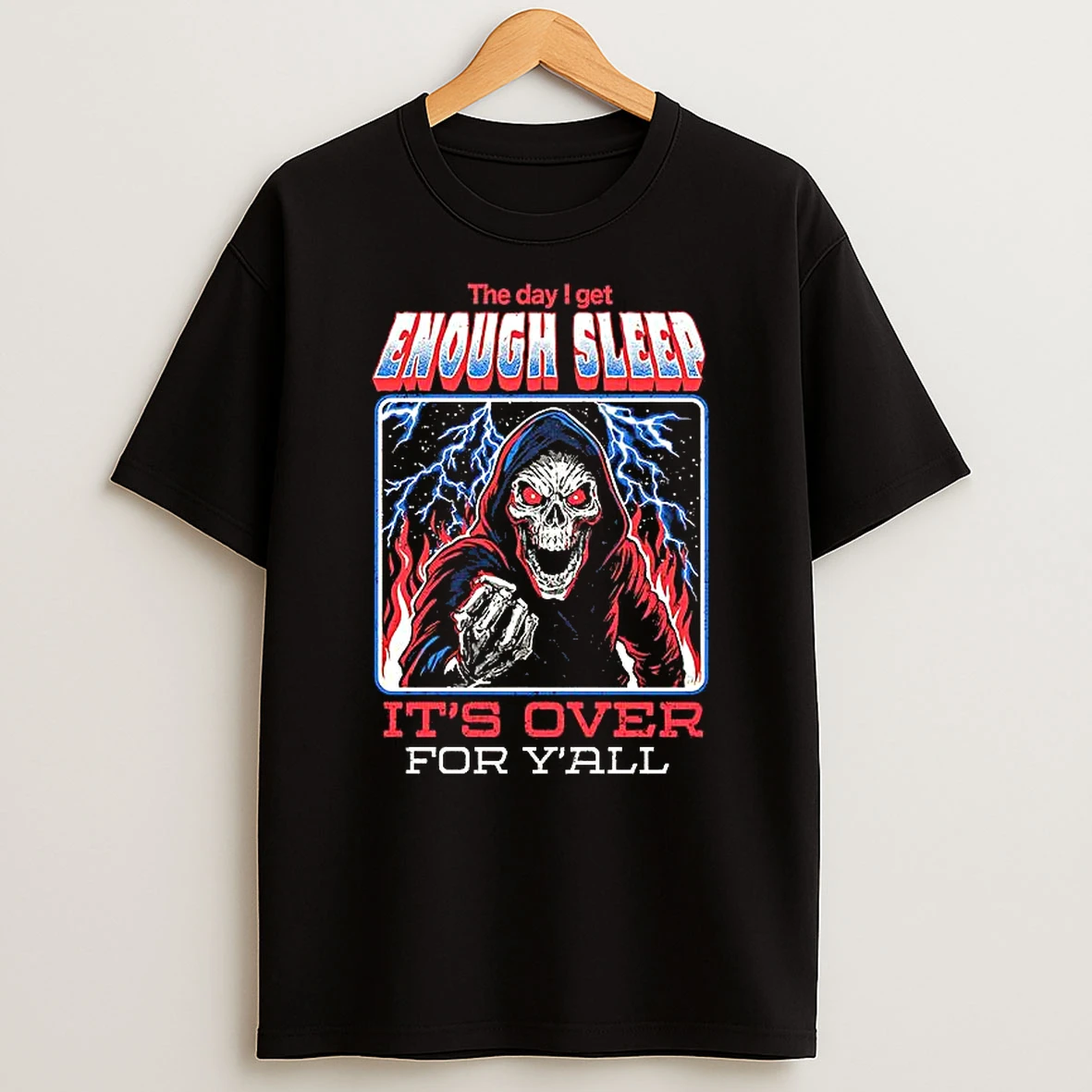 The Day I Get Enough Sleep Its Over For Yall Grim Reaper Woman Shirts