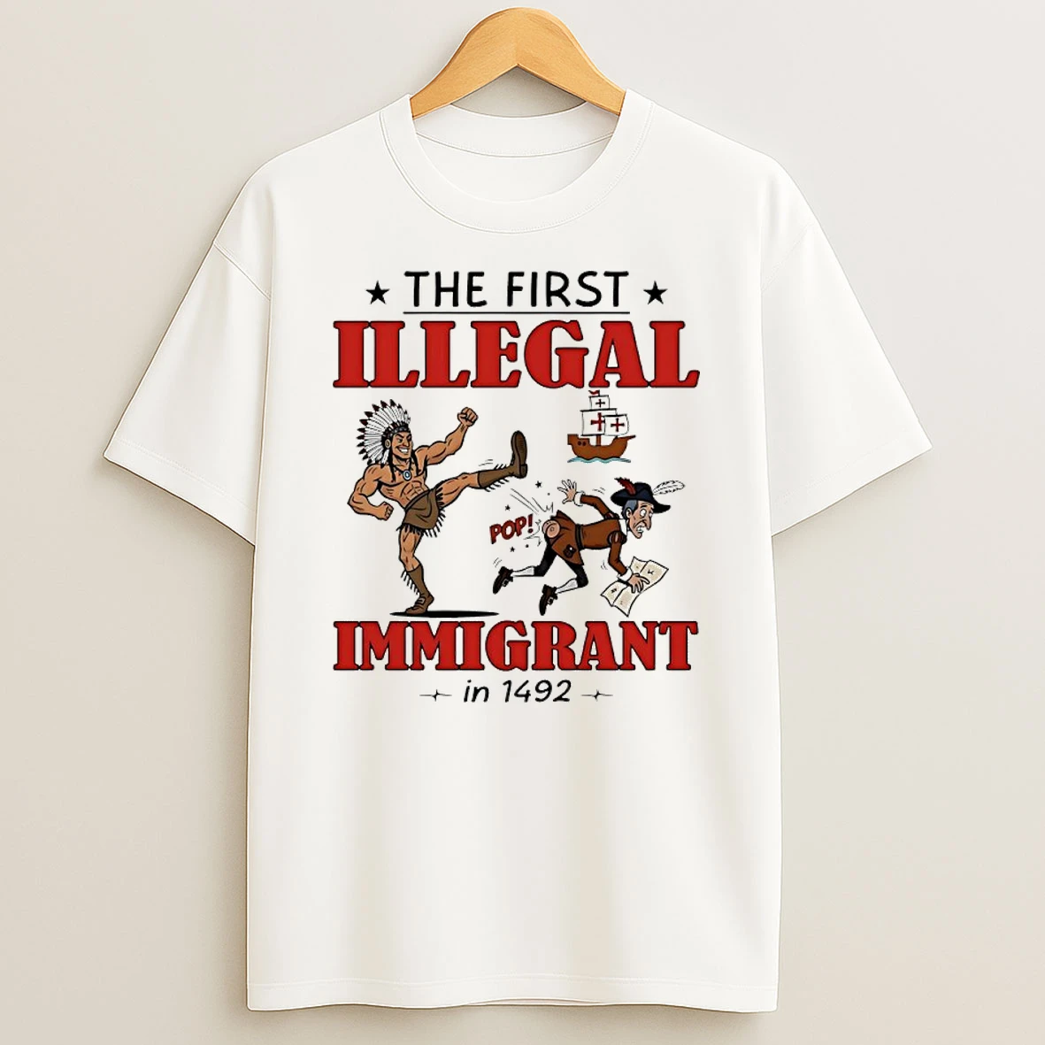 The First Illegal Immigrant In 1492 Shirts