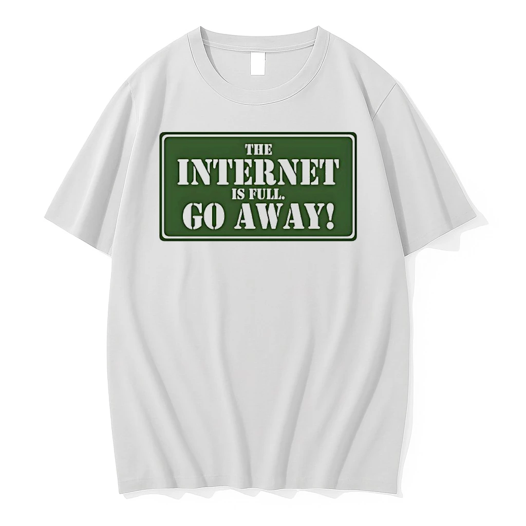 The Internet Is Full Go Away Logo Shirts