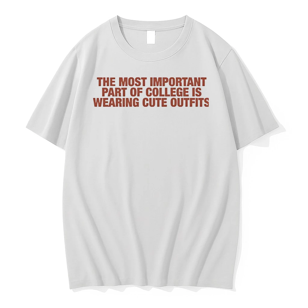 The Most Important Part Of College Is Wearing Cute Outfits Shirts