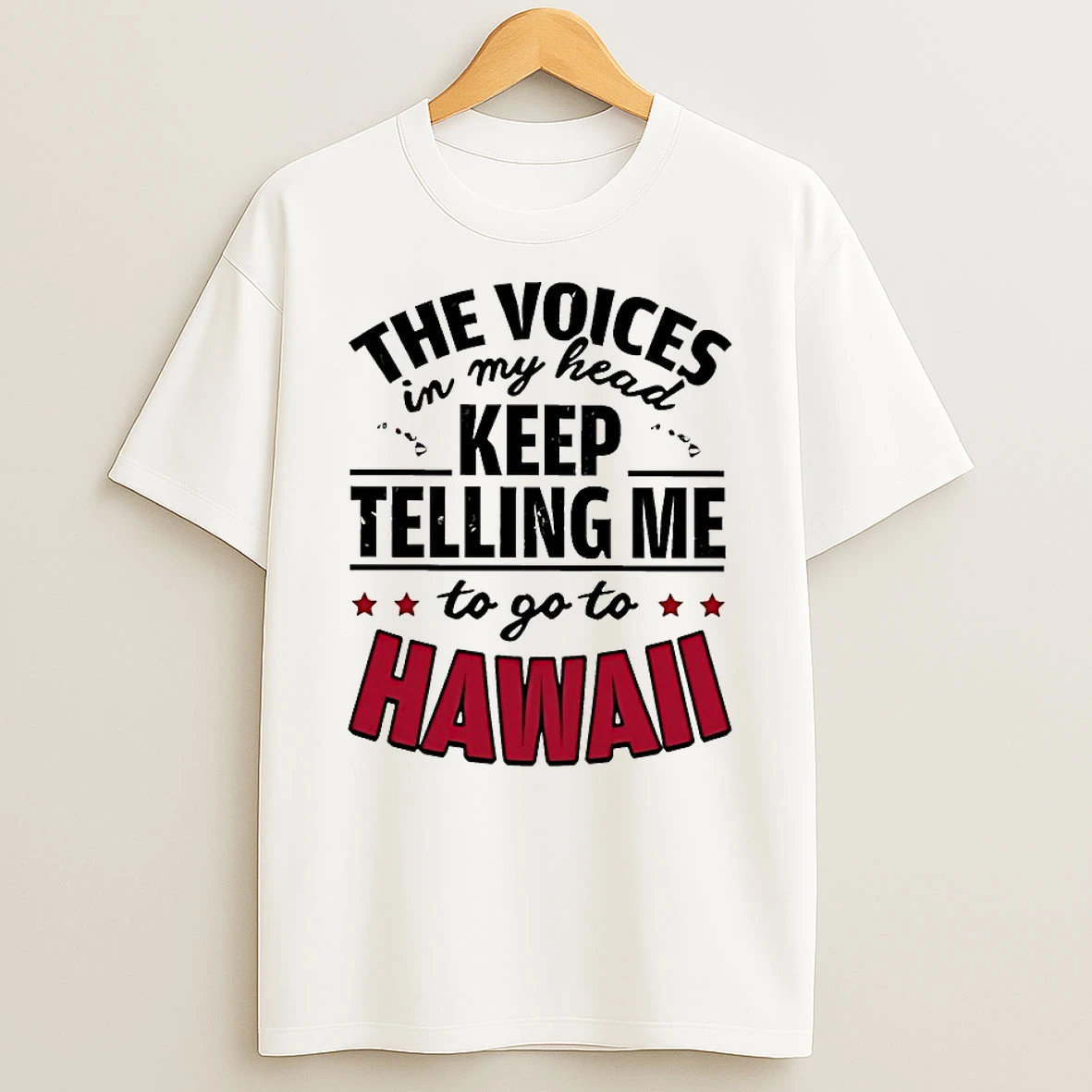 The Voices In My Head Keep Telling Me To Go To Hawaii Shirts