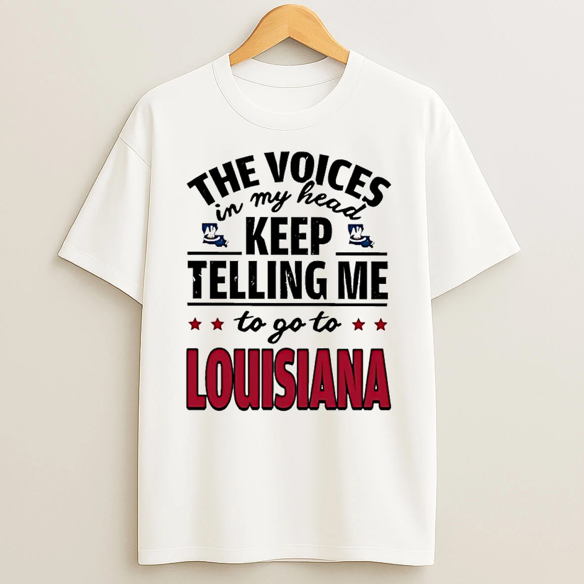 The Voices In My Head Keep Telling Me To Go To Louisiana Shirts