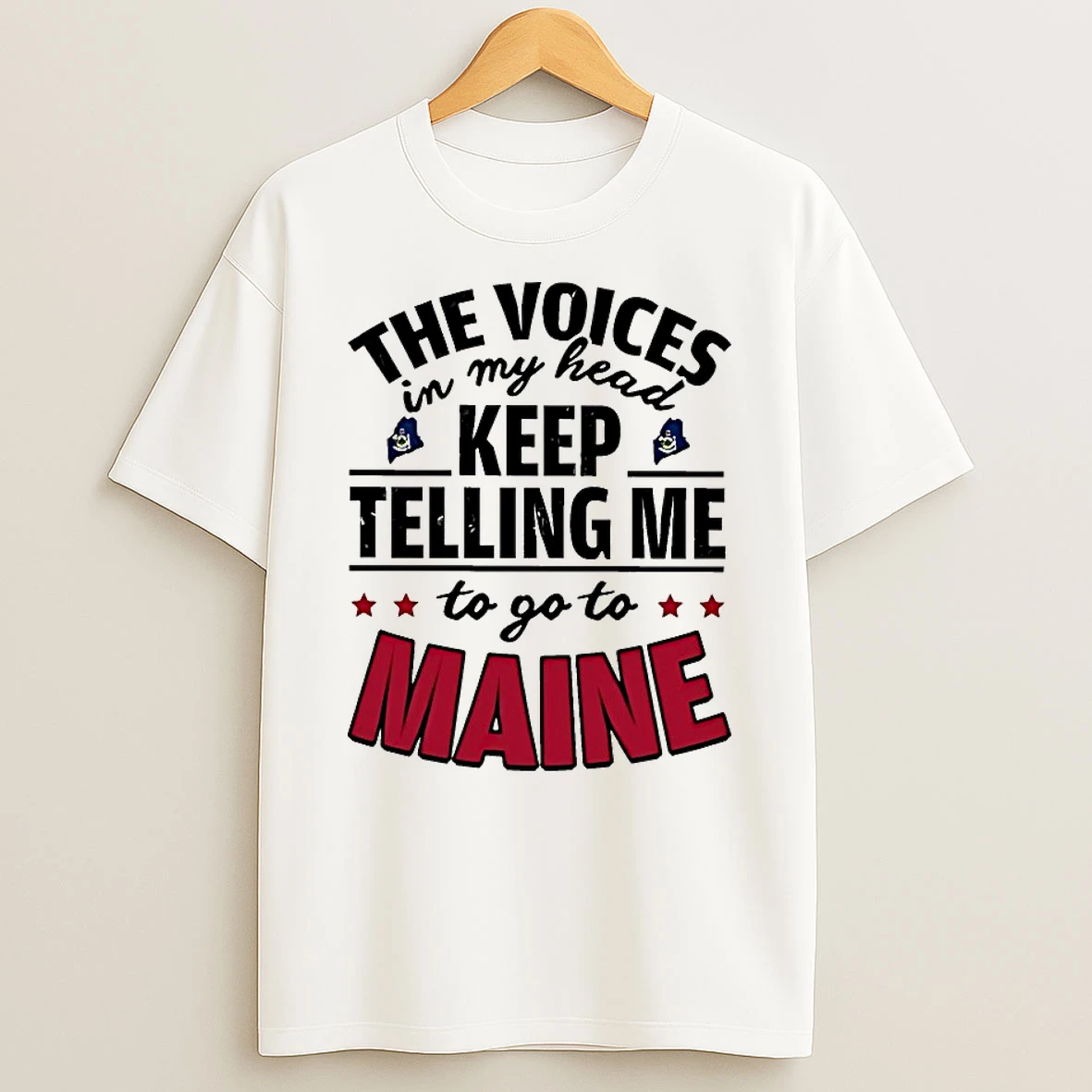 The Voices In My Head Keep Telling Me To Go To Maine Shirts