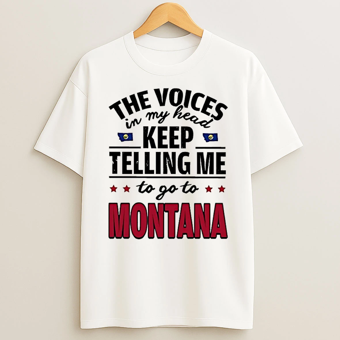 The Voices In My Head Keep Telling Me To Go To Montana Shirts