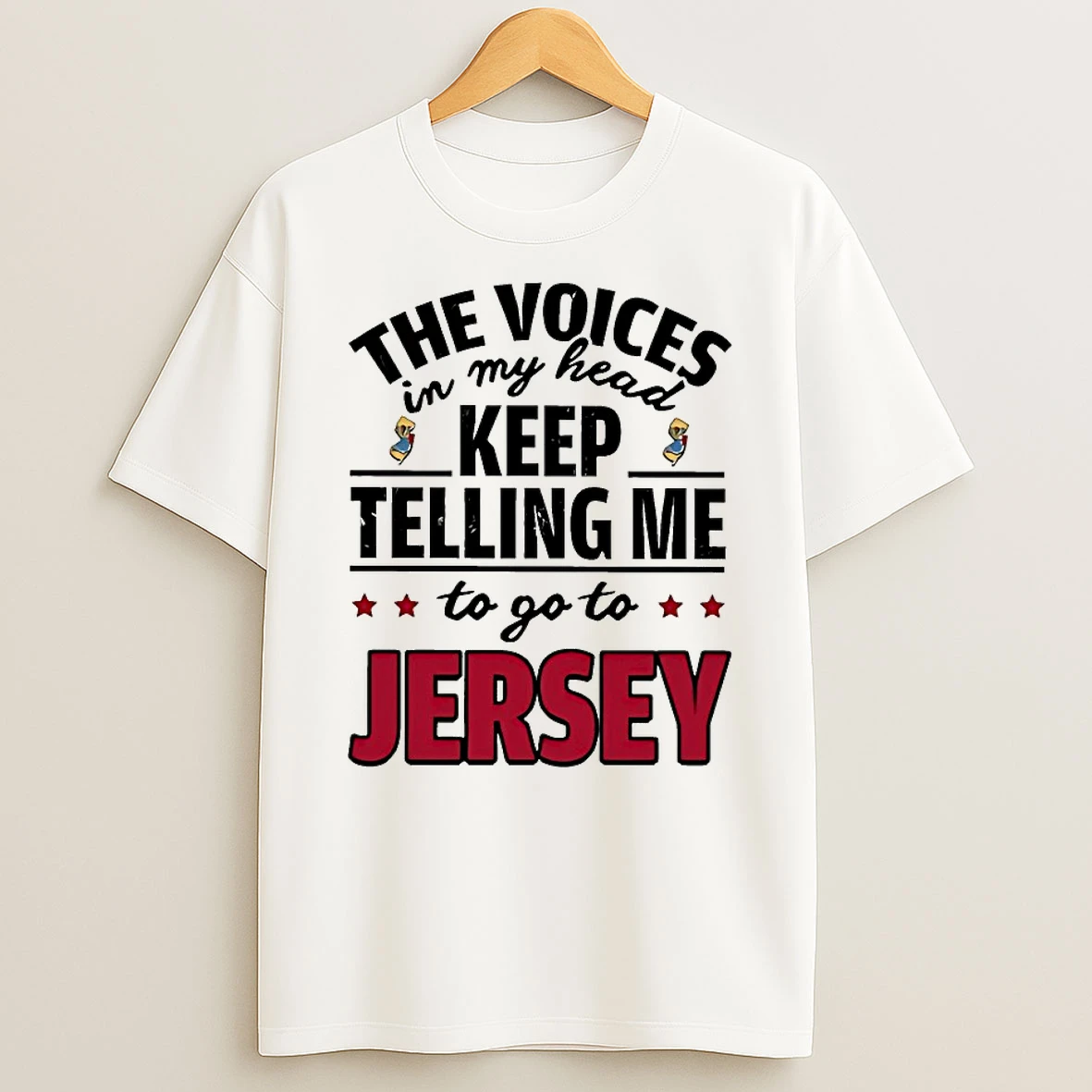 The Voices In My Head Keep Telling Me To Go To New Jersey Shirts