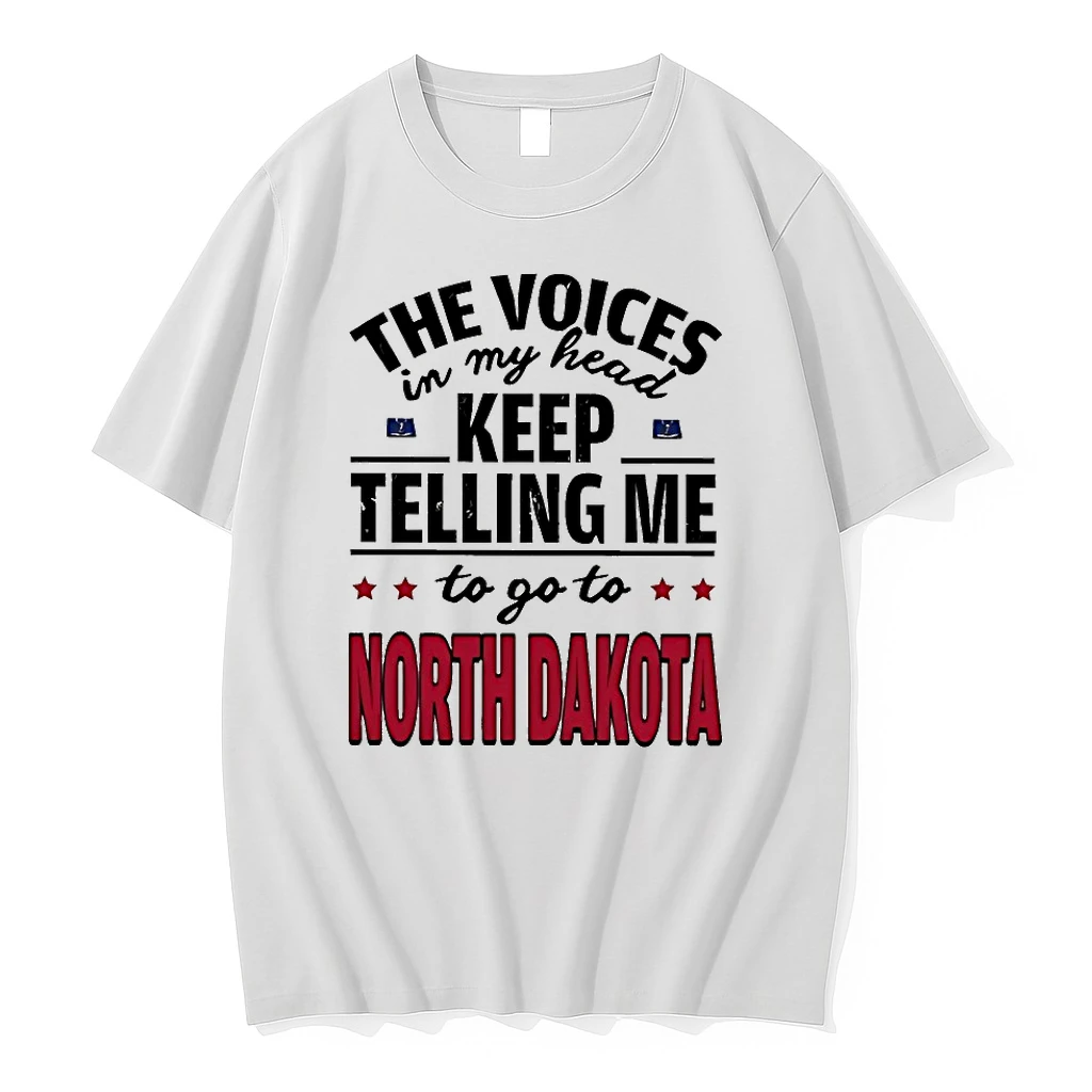 The Voices In My Head Keep Telling Me To Go To North Dakota Shirts