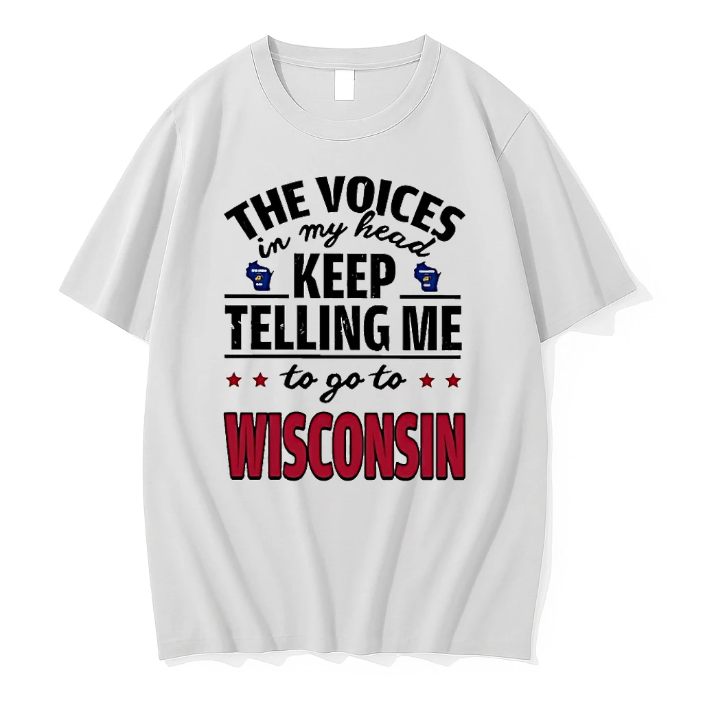The Voices In My Head Keep Telling Me To Go To Wisconsin Shirts