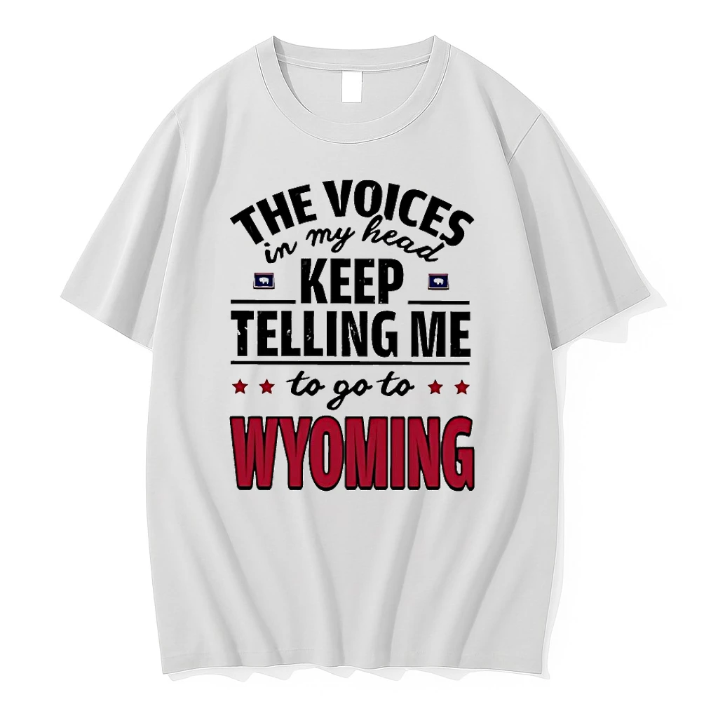The Voices In My Head Keep Telling Me To Go To Wyoming Shirts