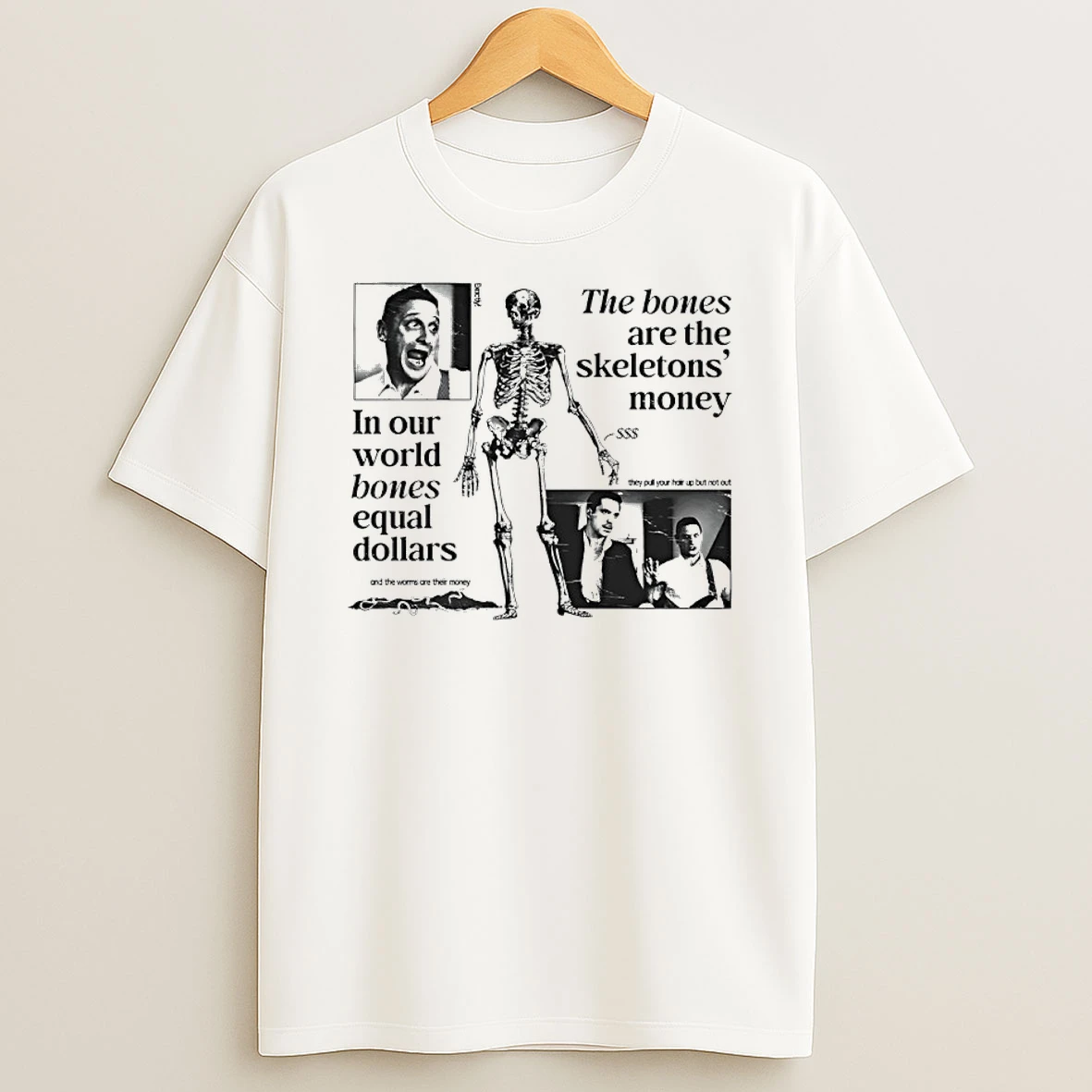 The Worms Are Their Money In Our World Bones Equal Dollars Shirts
