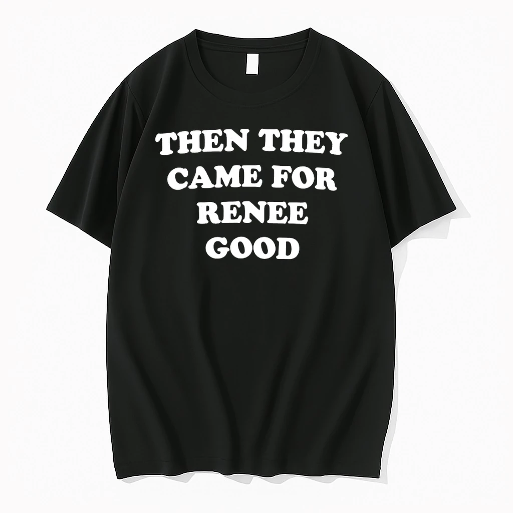 Then They Came For Renee Good Shirts