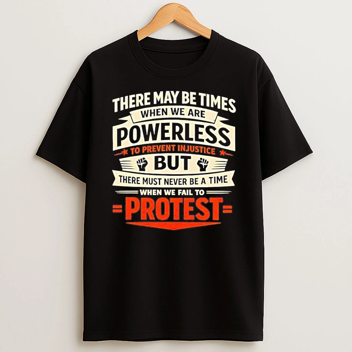 There May Be Times When We Are Powerless To Prevent Injustice Shirts