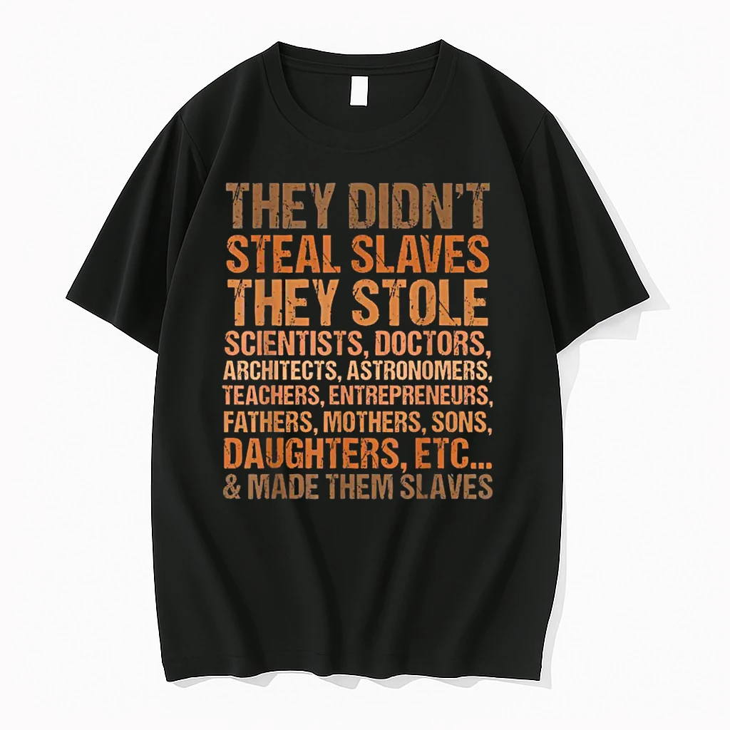 They Didnt Steal The Slave Black History Month Melanin Cute Shirts