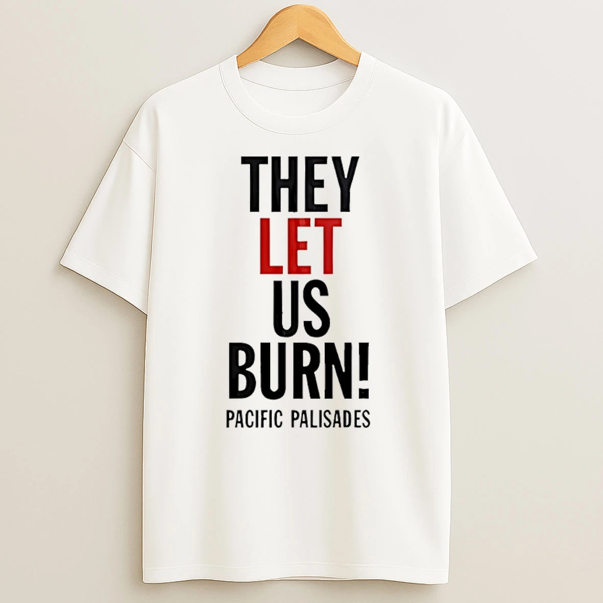 They Let Us Burn Palisades Palisades Shirts