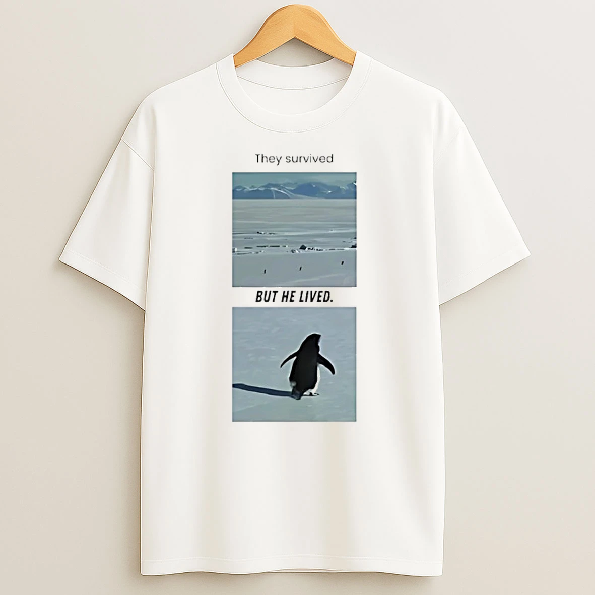 They Survived But He Lived But Why Penguin Shirts