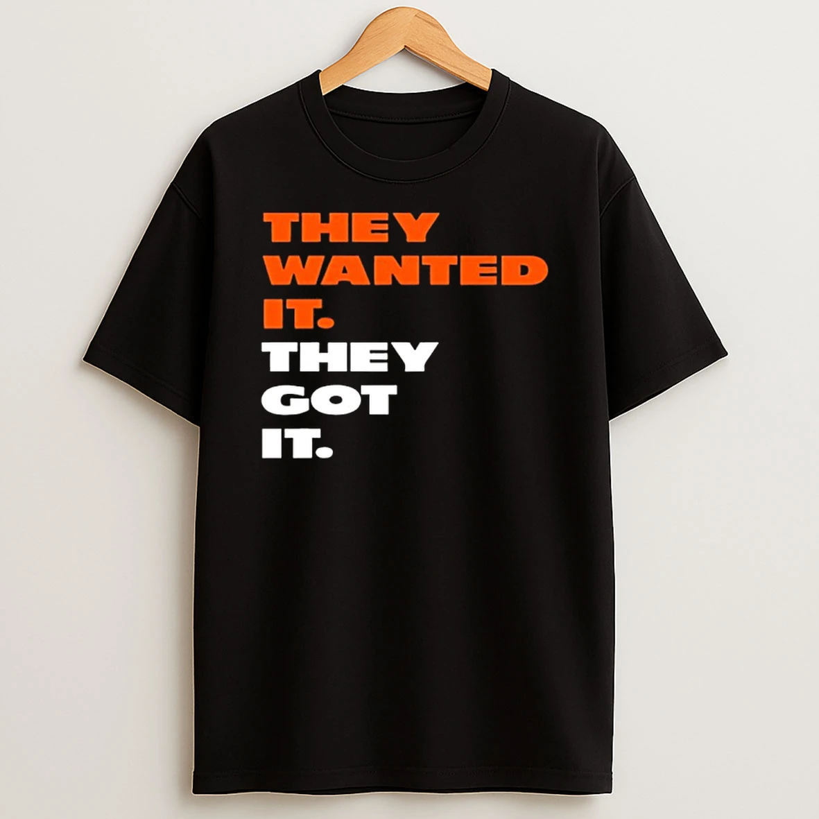 They Want It They Got It Chicago Bears Shirts