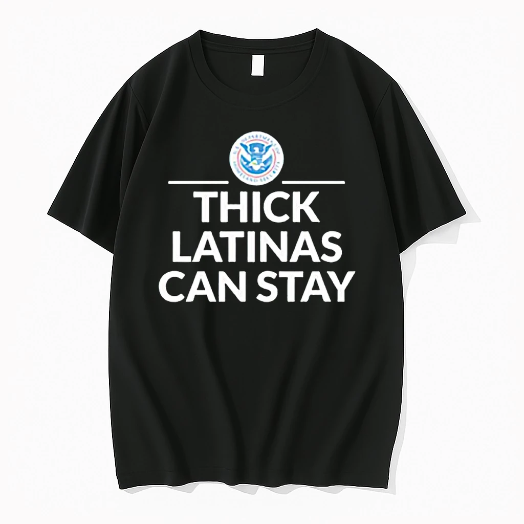 Thick Latinas Can Stay Department Of Homeland Security Shirts