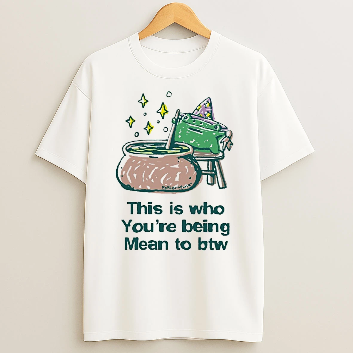 This Is Who Youre Being Mean To Btw Witch Frog Shirts