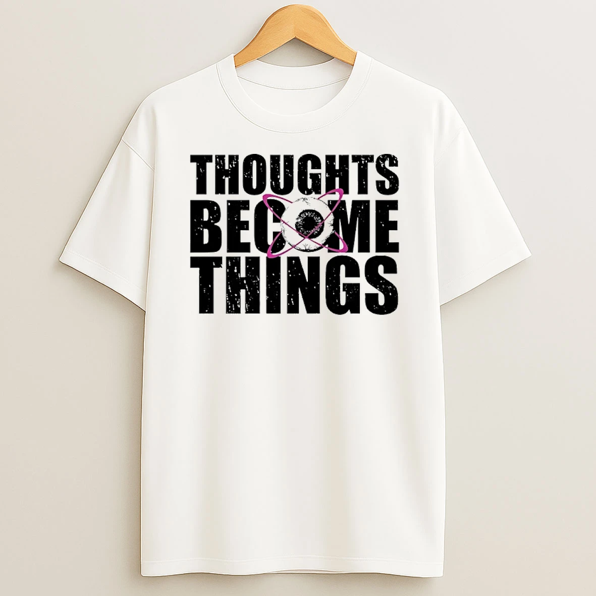 Thoughts Become Things Shirts