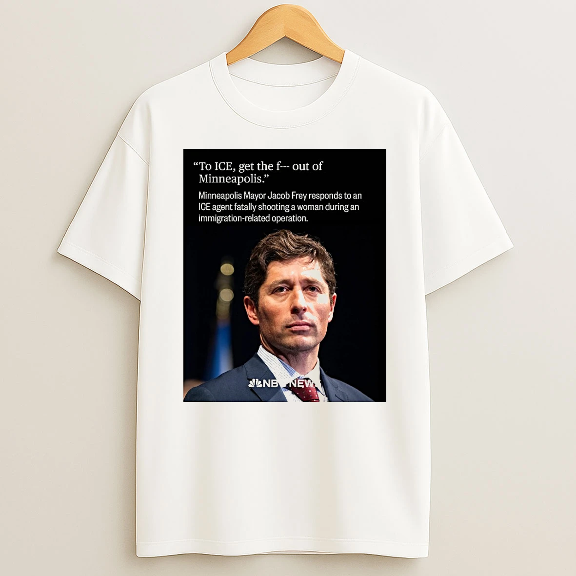To Ice Get F Out Of Minneapolis Mayor Jacob Frey Responds To An Ice Agent Fatally Shooting A Woman Shirts
