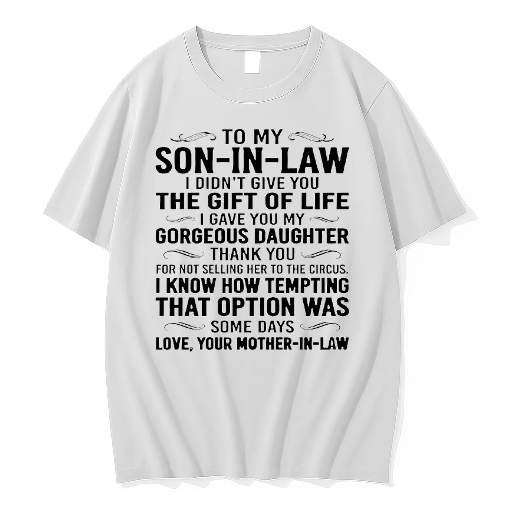 To My Son In Law I Didnt Give You The Gift Of Life I Gave You My Gorgeous Daughter Thank You Shirts