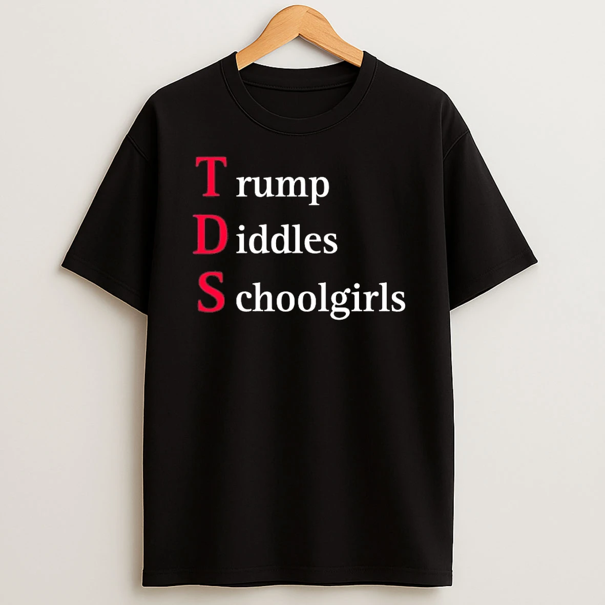 Trump Diddles Schoolgirls Tds Shirts