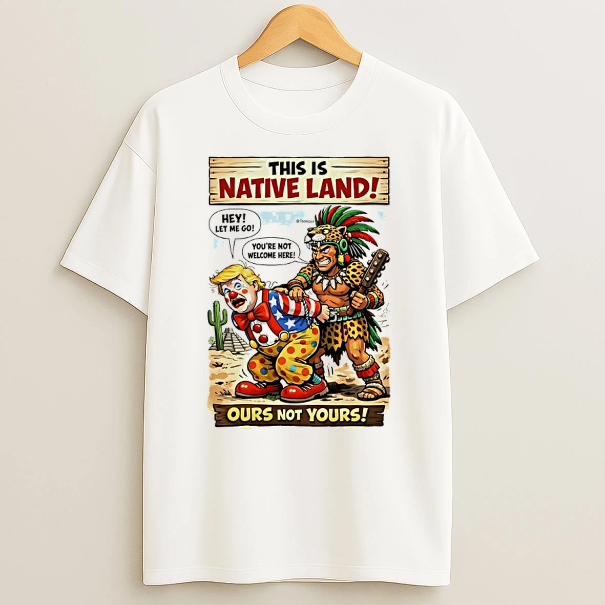 Trump Hey Let Me Go This Is Native Land Ours Not Yours Shirts