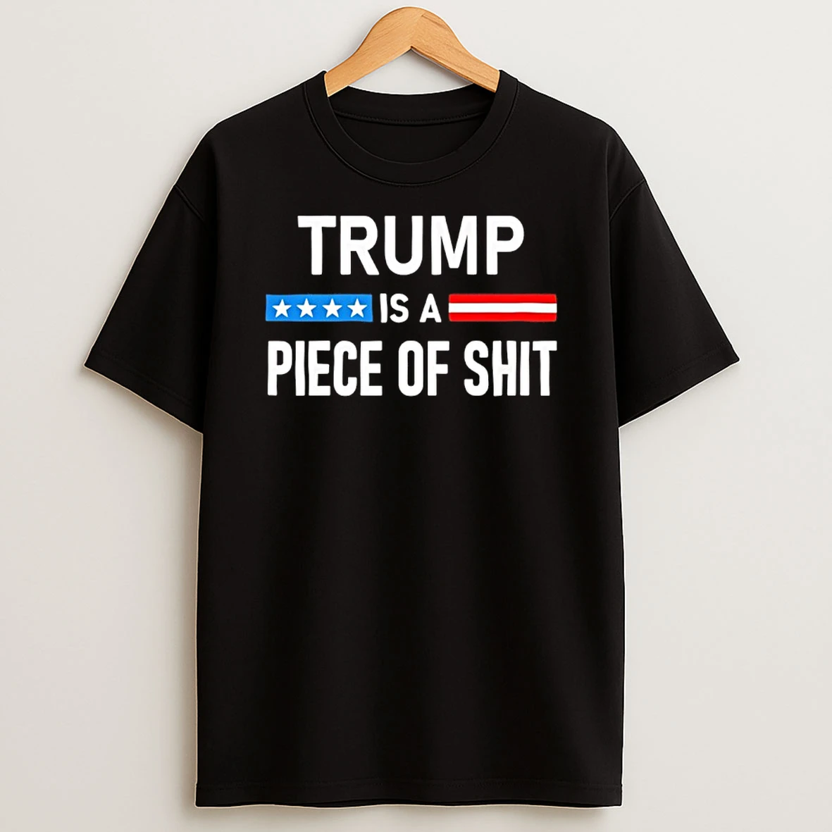 Trump Is A Piece Of Shit Shirts