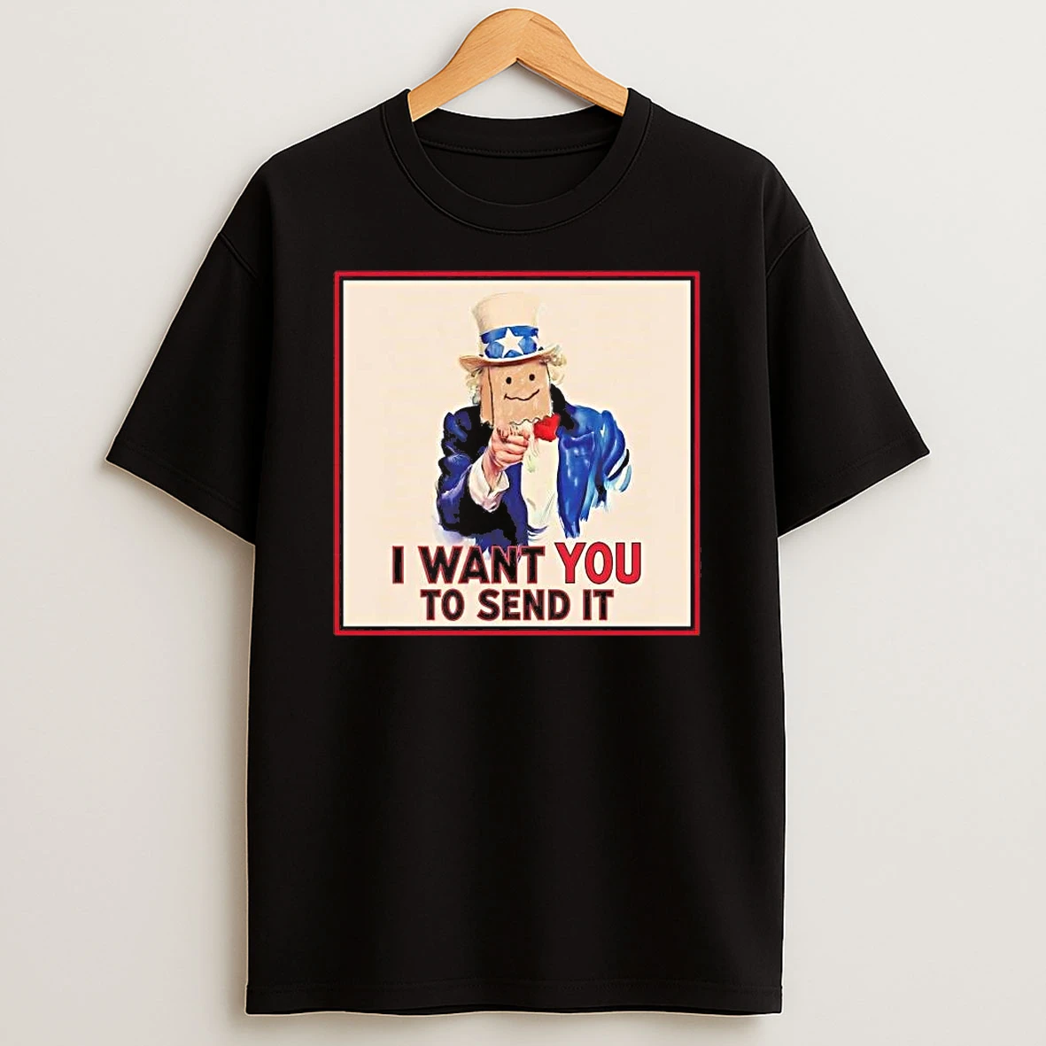 Uncle Sam I Want You To Send It Shirts