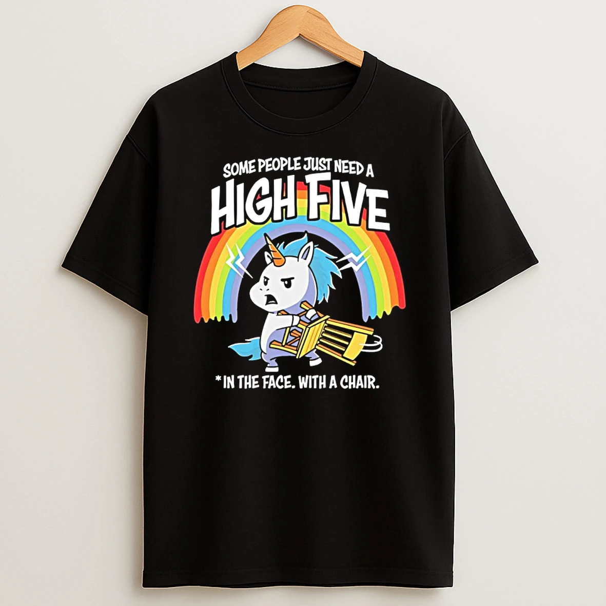 Unicorn Some People Just Need A High Five In The Face With A Chair Rainbow Shirts