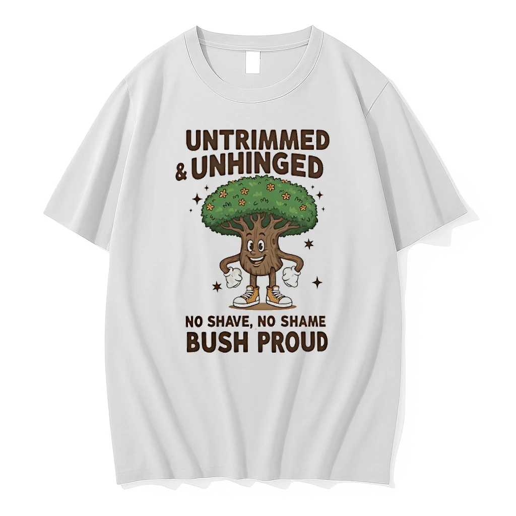 Untrimmed And Unhinged No Shave No Shame Bush Proud Shirts