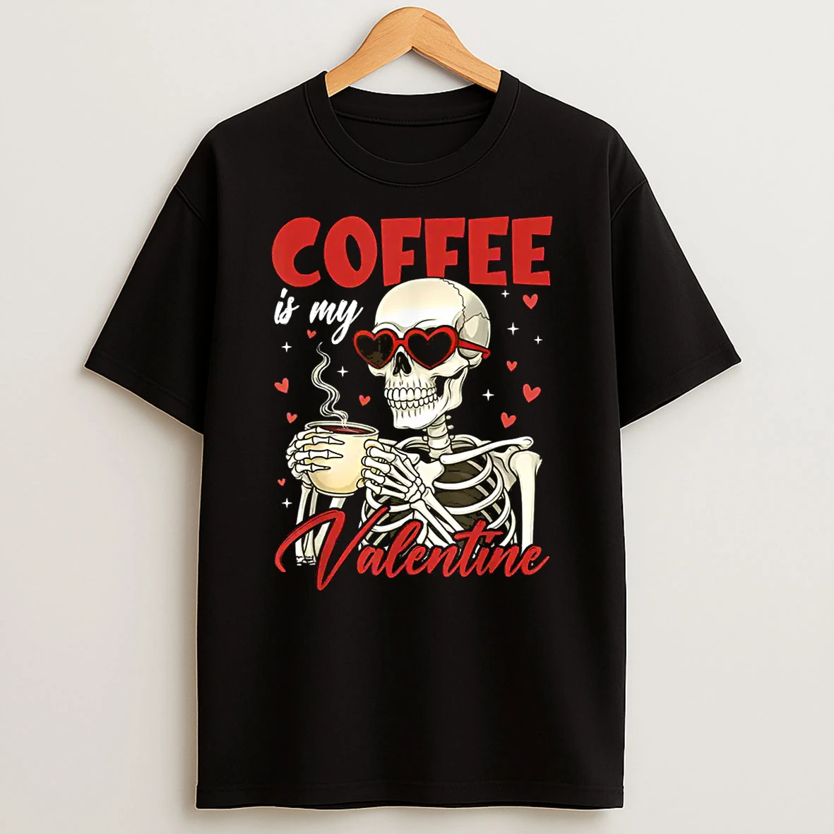Valentine Skeleton Coffee Is My Valentine Coffee Shirts