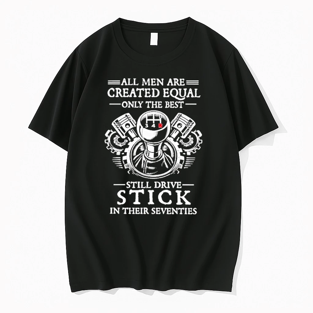 Vintage All Men Are Created Equal Only The Best Still Drive Stick In Their Seventies Shirts