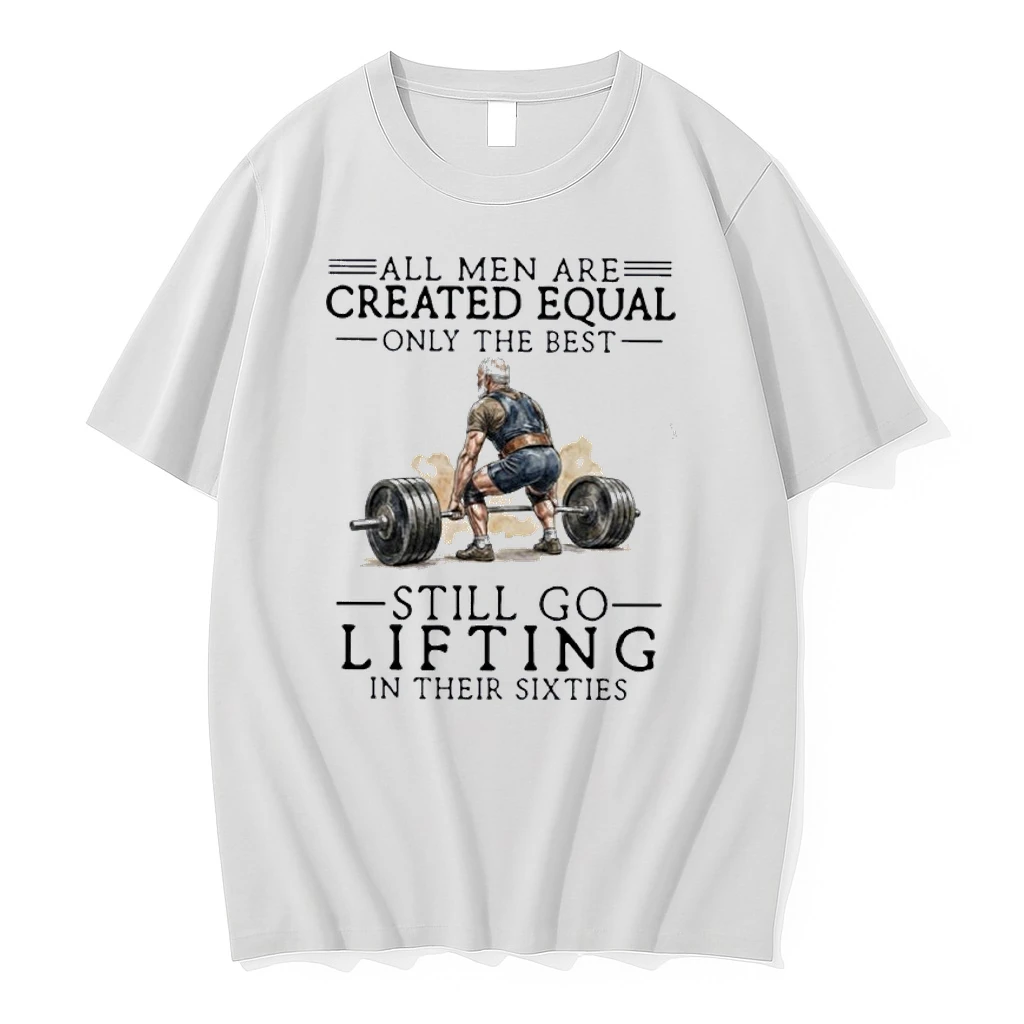 Vintage All Men Are Created Equal Only The Best Still Go Lifting In Their Sixties Shirts