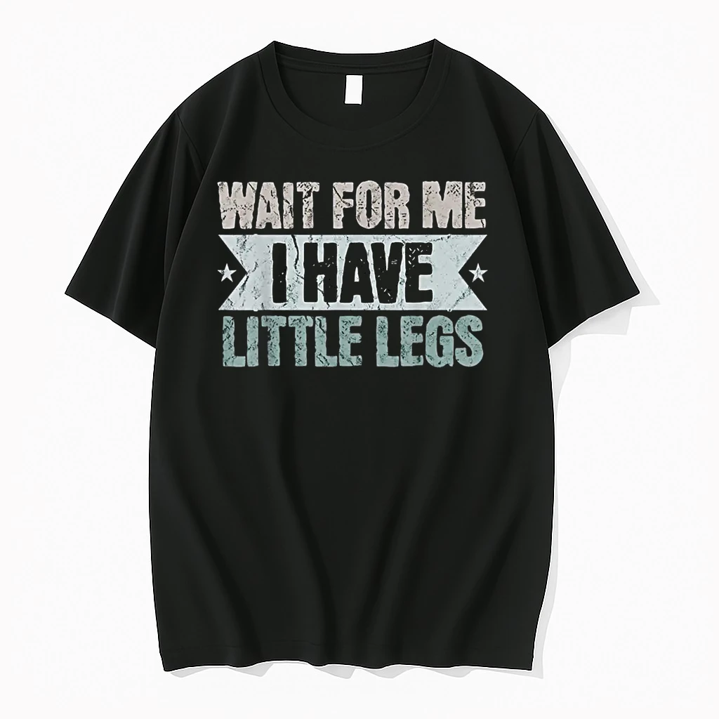 Vintage Funny Wait For Me I Have Little Legs Shirts