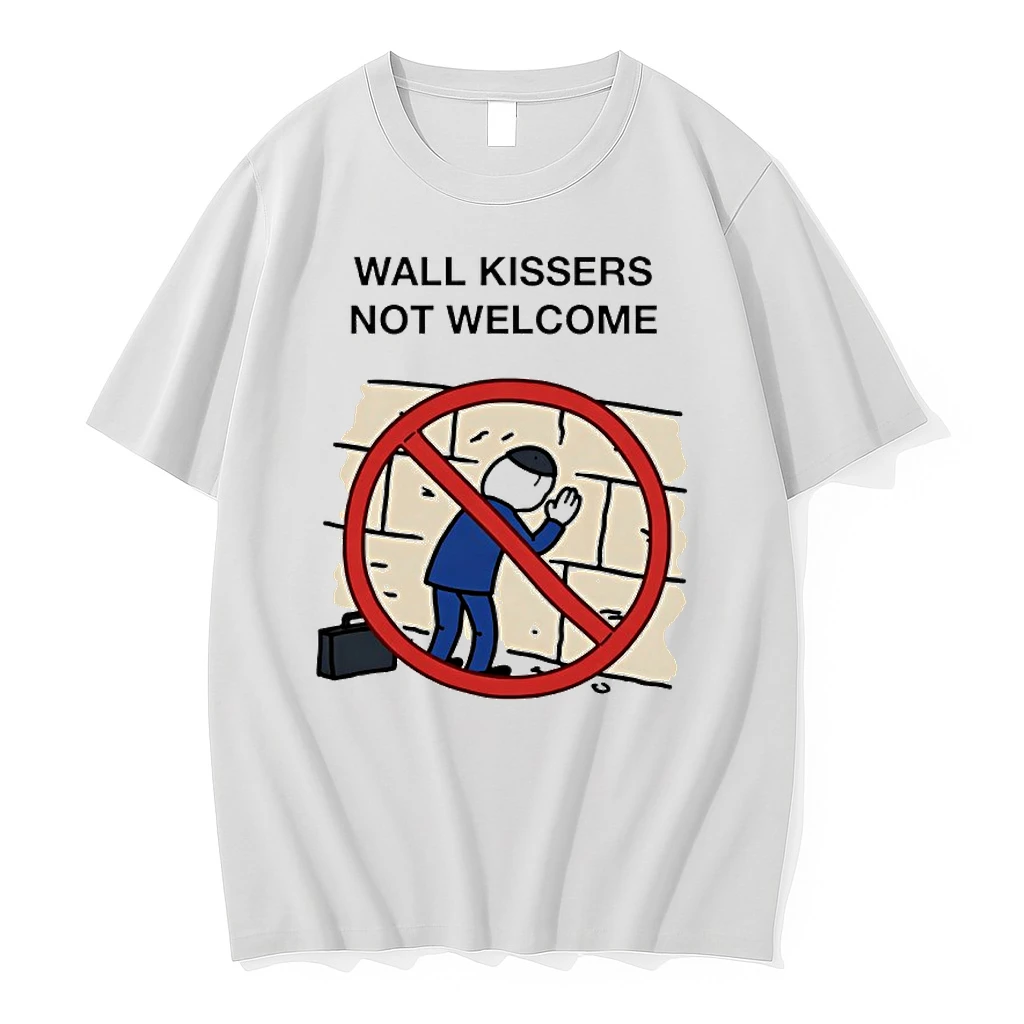 Wall Kissers Not Welcome Shirts