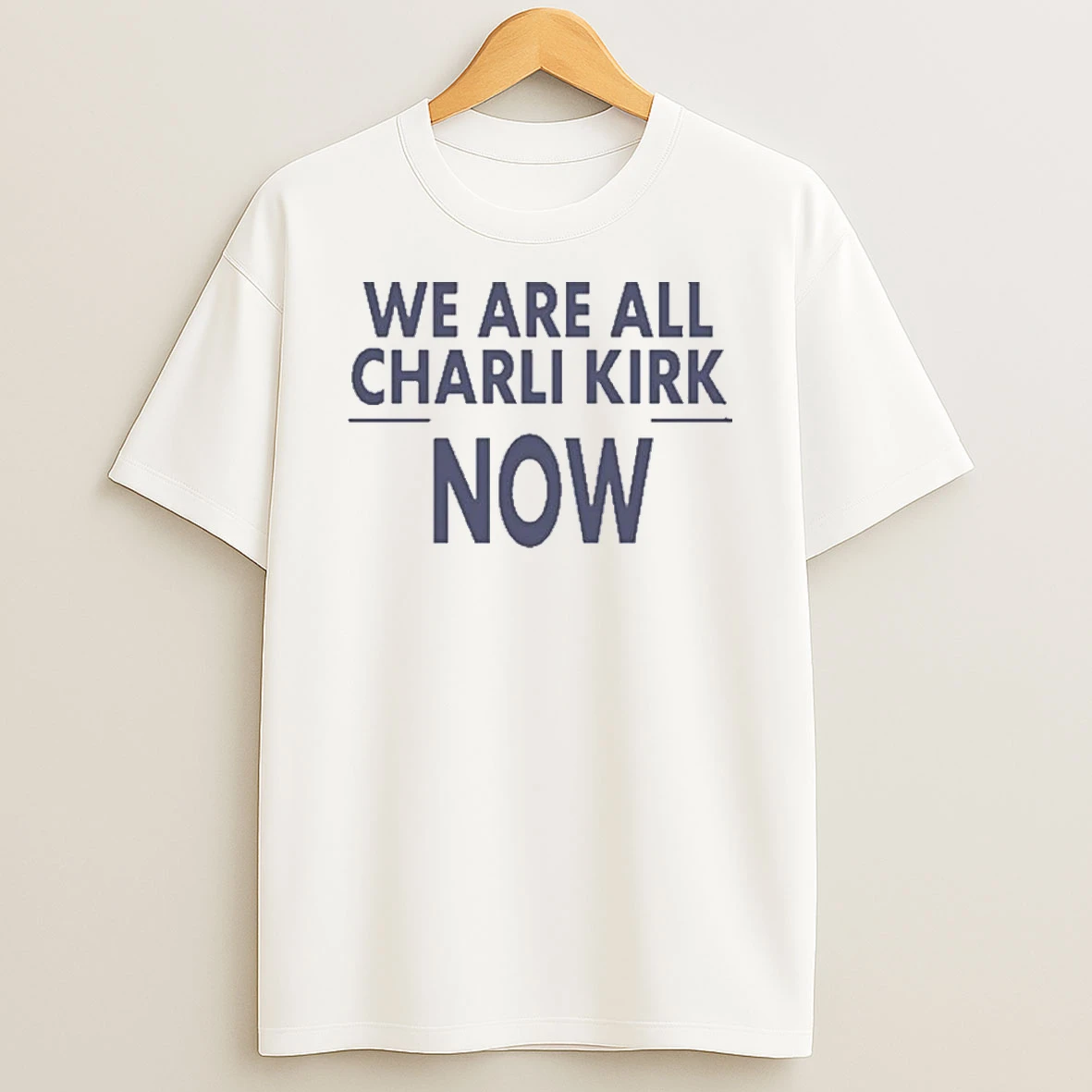 We Are All Charlie Kirk Now 2026 Shirts