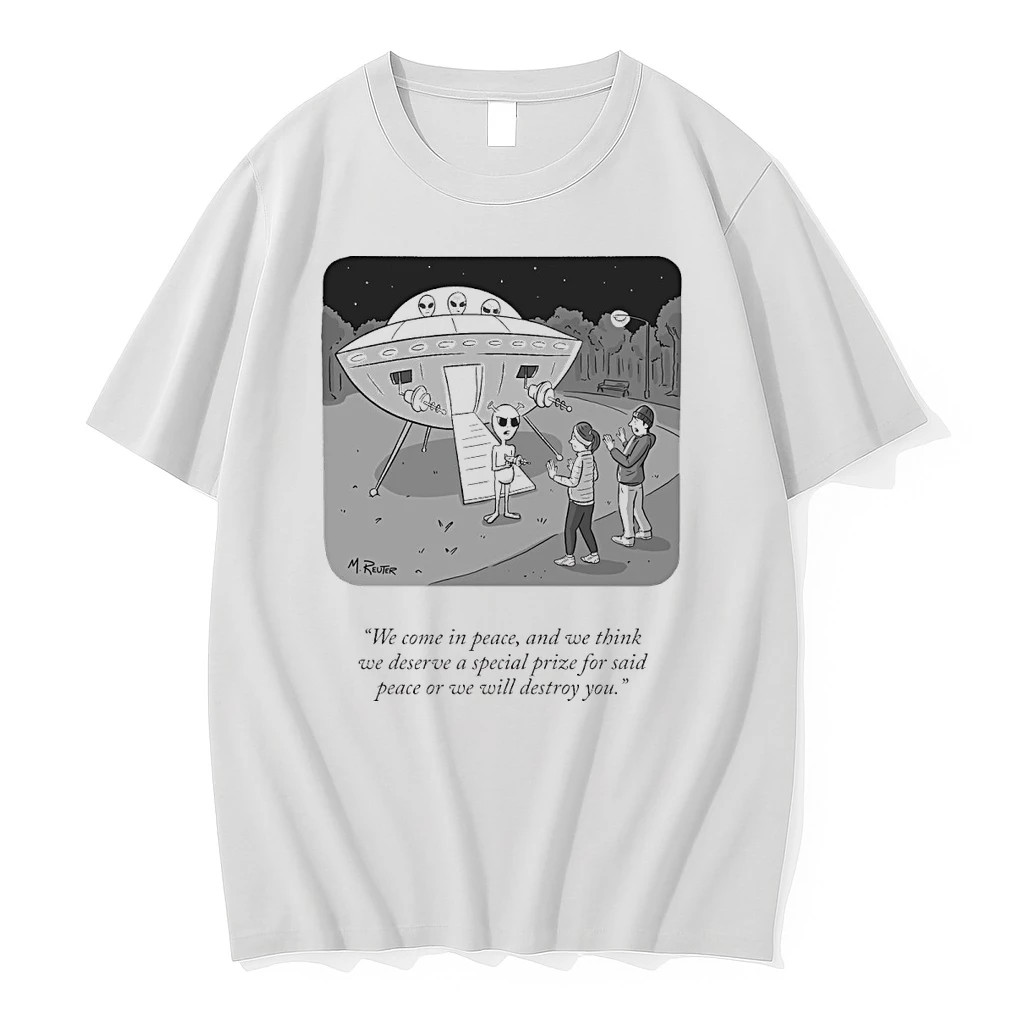 We Come In Peace And We Think We Deserve A Special Prize For Said Peace Or We Will Destroy You Shirts