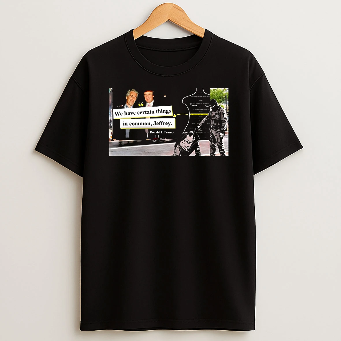 We Have Certain Things In Common Jeffrey Donald J Trump Shirts