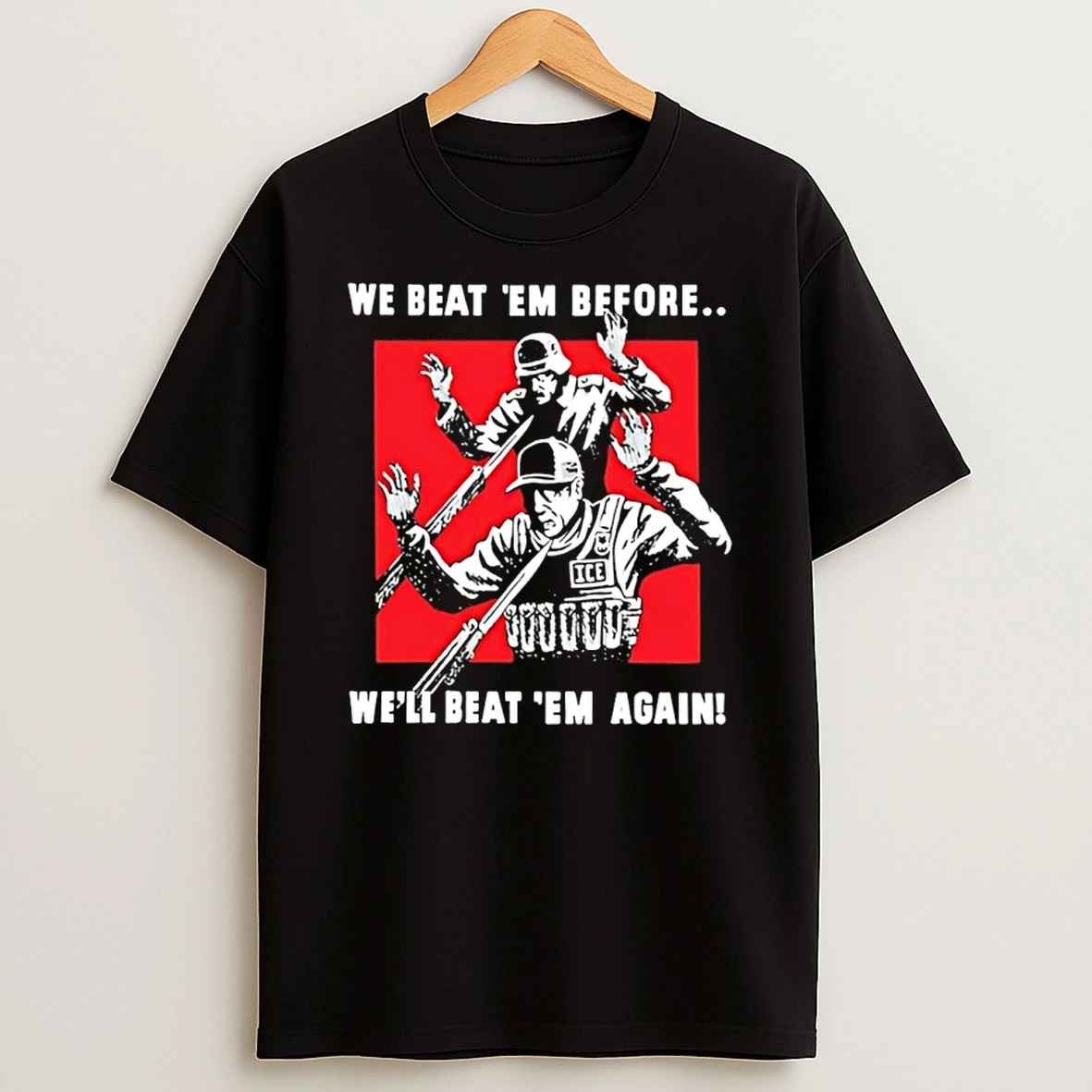 We Beat Em Before Well Beat Em Again Ice Shirts