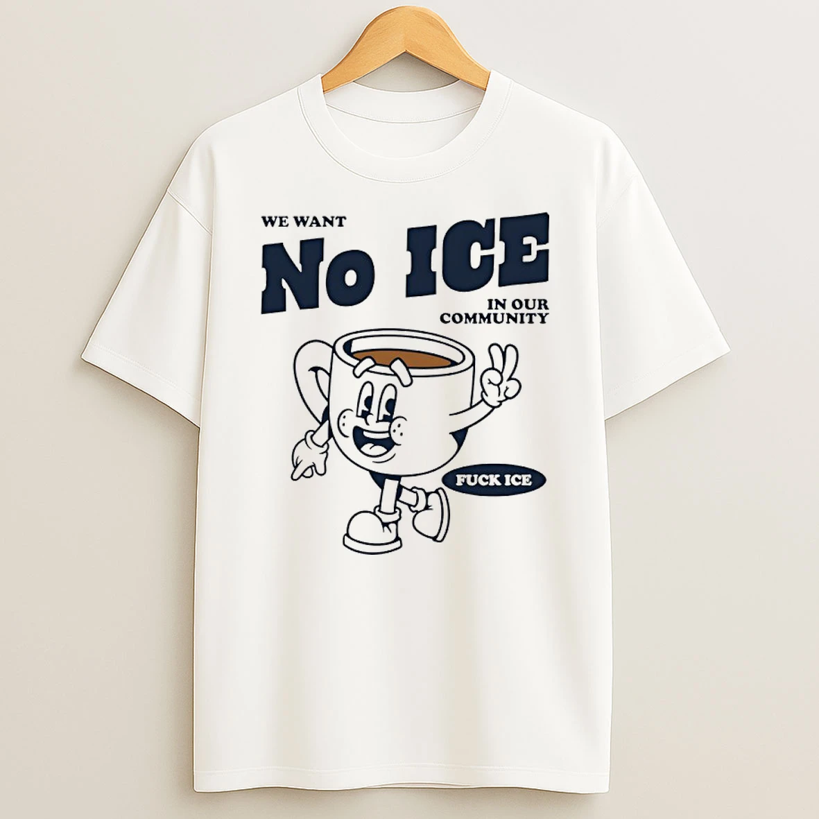 We Want No Ice In Our Community Fuck Ice Shirts