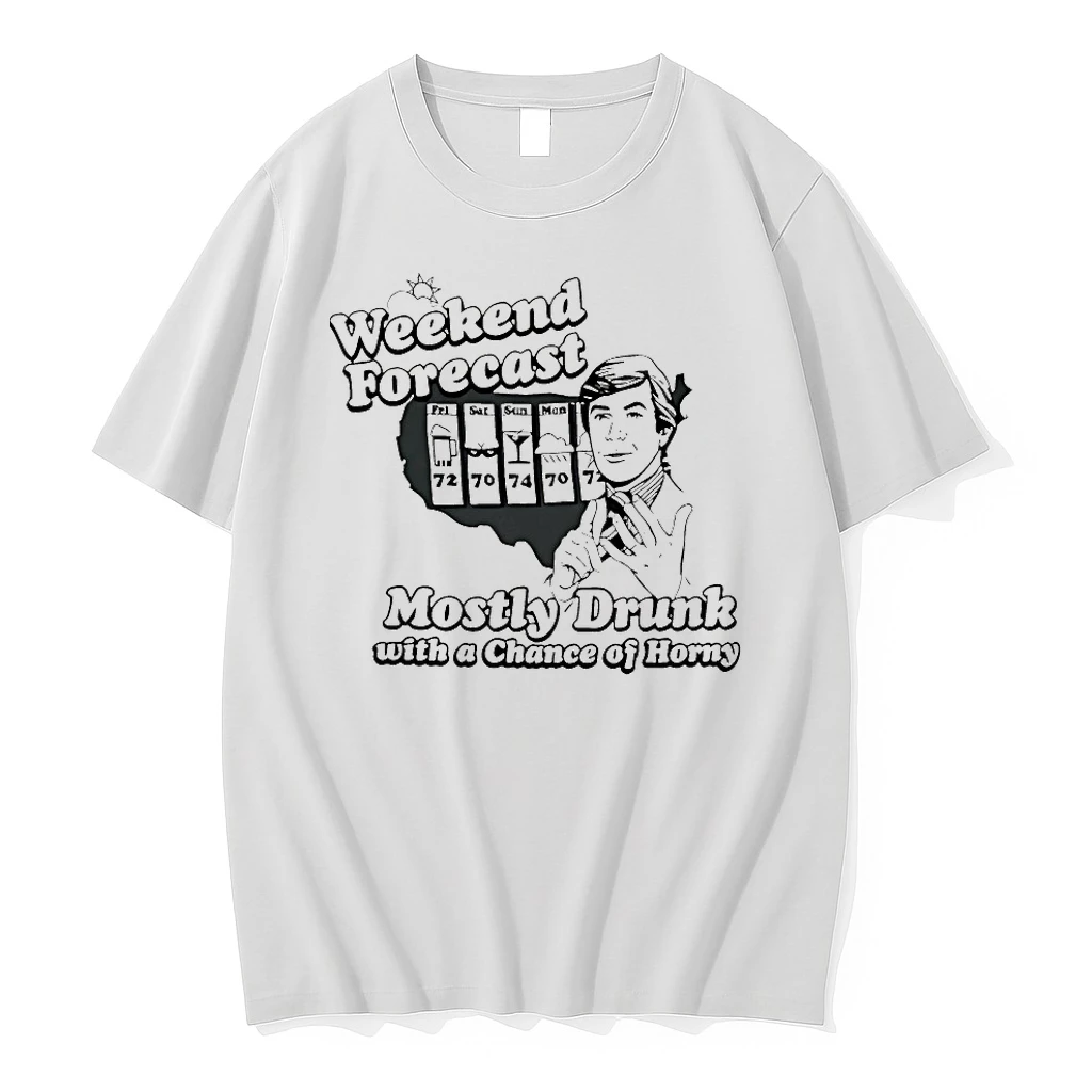 Weekend Forecast Mostly Drunk Chance Horny Shirts