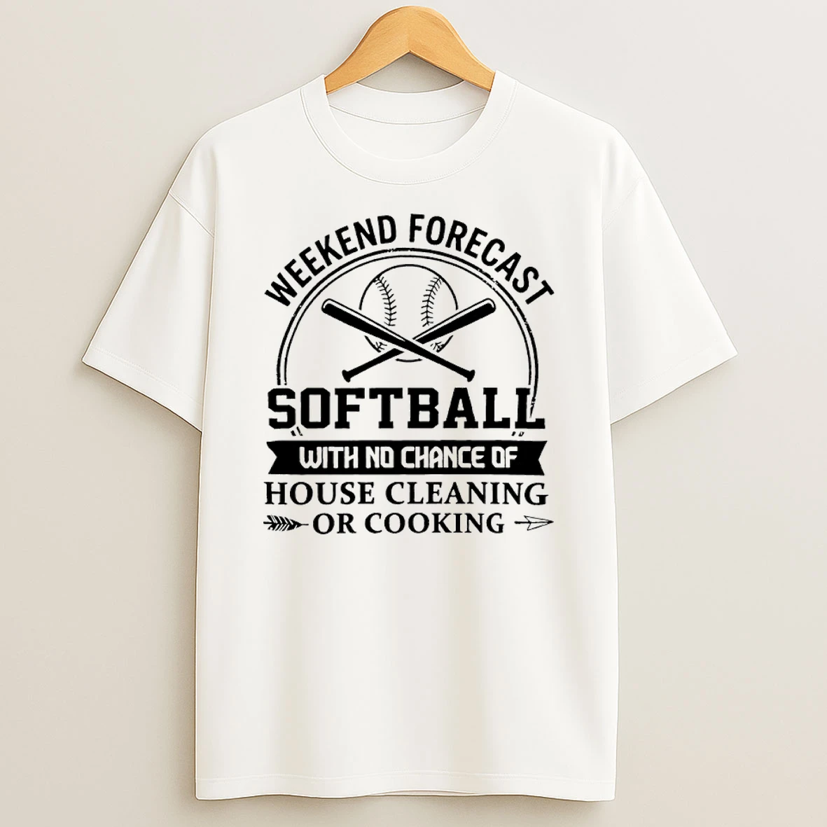 Weekend Forecast Softball With No Chance Of House Cleaning Or Cooking Shirts
