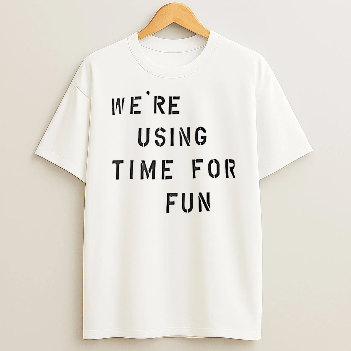 Were Using Time For Fun Shirts