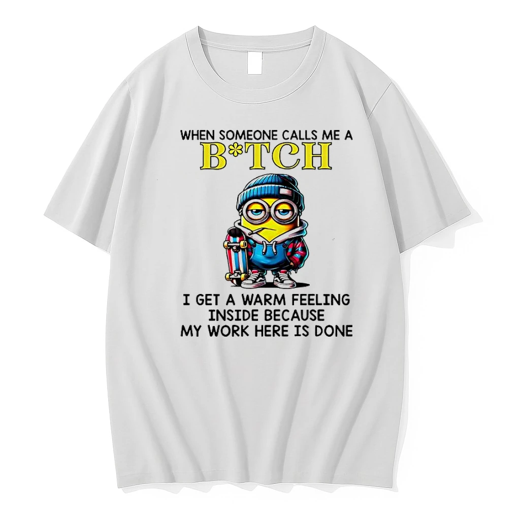 When Someone Calls Me A Bitch 2 I Get A Warm Feeling Inside Because My Work Here Is Done Shirts