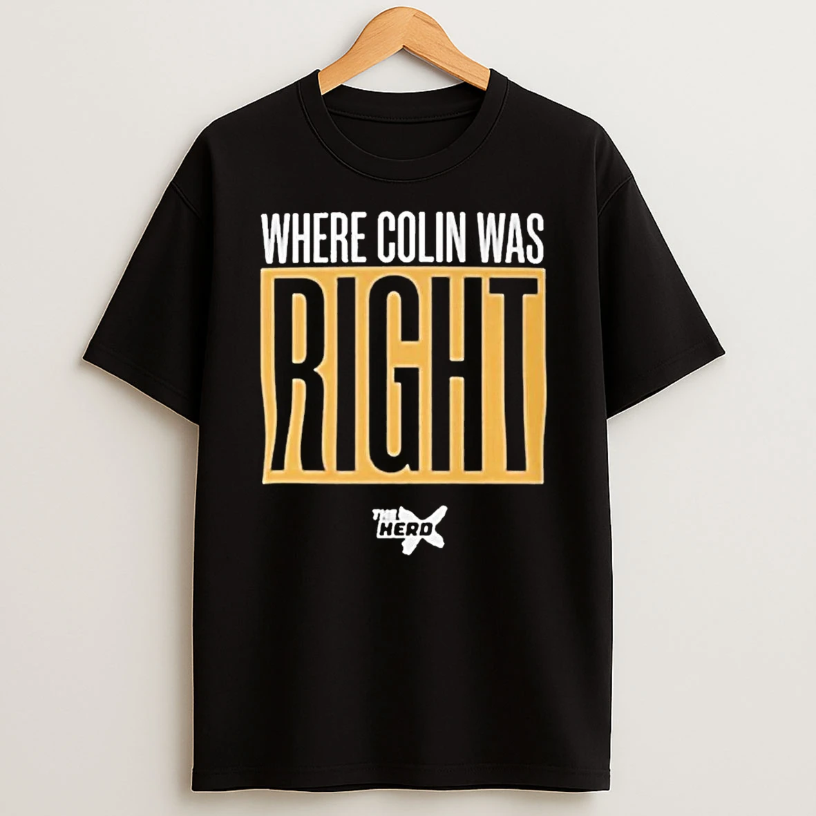 Where Colin Was Right Shirts